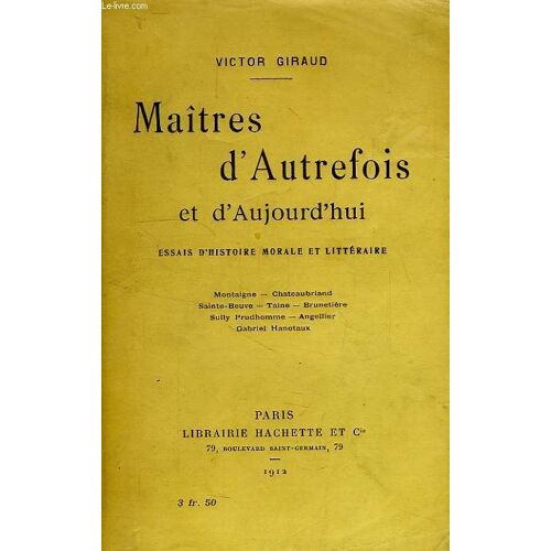 Maitres D'autrefois Et D'aujourd'hui, Essais D'histoire Morale Et Litteraire