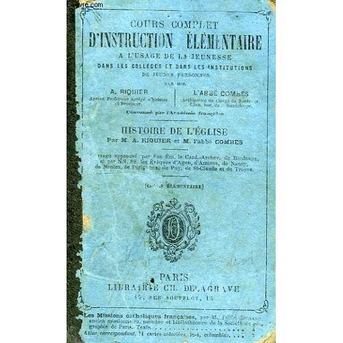 Cours Complet D'instruction Elementaire, A L'usage De La Jeunesse Dans Les Colleges Et Dans Les Institutions De Jeunes Personnes, Histoire De L'eglise (Cours Elementaire)