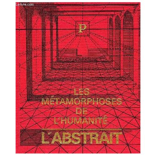 Les Metamorphoses De L'humanite, 1900/1950, L'abstrait Et L'aujourd'hui, Le Monde Actuel