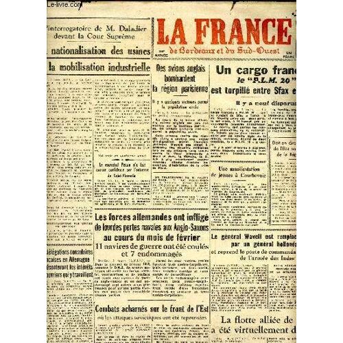 Journal La France De Bordeaux Au Sud Ouest Du Mercredi 4 Mars 1942 Sommaire: Un Cargo Français Le P.L.M. 20 Est Torpillé Ente Sfax Et Tunis; Le Générale Wavelle St Remplacé À Java Par Un Général(...)