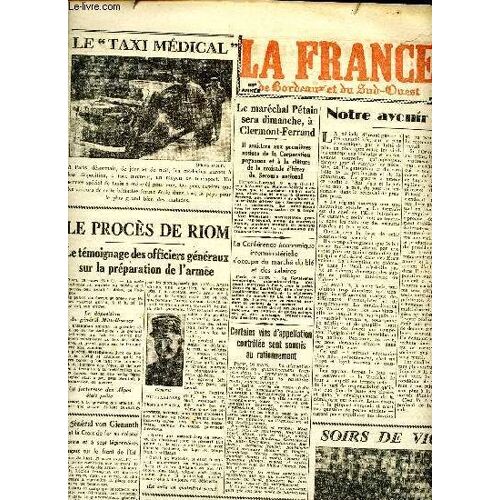 Journal La France De Bordeaux Et Du Sud Ouest Du Jeudi 19 Mars 1942 Sommaire: Soirs De Vichy; Procès De Riom: Le Témoignage Des Officiers Généraux Sur La Prépartion De L Armée; Le Maréchal Pétain Sera(...)