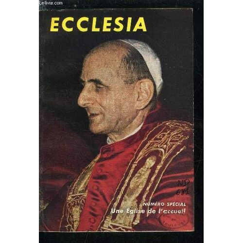 Ecclesia, Lectures Chrétiennes N° 178 - Une Église De L Accueil - Il Faut Aimer Son Temps, Ce Vieux Problème Dépassé Par Thérèse De Saint Phalle, Un Concile D Accueil Par Jean Guitton, Paul Vi, Pape(...)