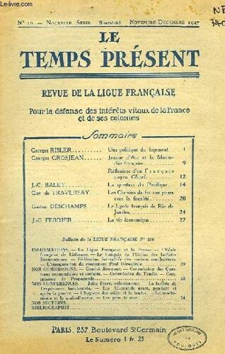 Le Temps Present, Revue De La Ligue Francaise Pour La Defense Des Interets Vitaux De La France Et De Ses Colonies, Nouvelle Serie, N° 10, Nov.-Dec. 1927