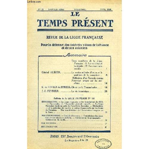 Le Temps Present, Revue De La Ligue Francaise Pour La Defense Des Interets Vitaux De La France Et De Ses Colonies, Nouvelle Serie, N° 18, Avril 1930