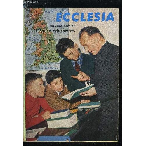 Ecclesia, Lectures Chrétiennes N° 146 - L Église Éducatrice - Etapes Et Figures D Une Grande Histoire, De La Beth Assepher A L École Monastique Par Daniel Rops, Saint Benoit, Formateur D Hommes Par(...)