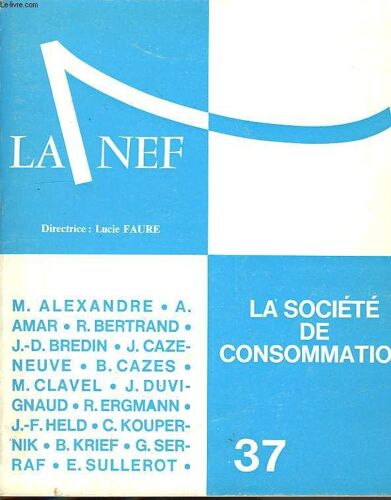 La Nef, Cahier Trimestriel, La Societe De Consommation, Avril-Aout 1969, 26e Annee, Nouvelle Serie, Cahier N° 37