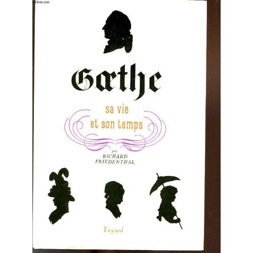 Goethe, Sa Vie Et Son Temps