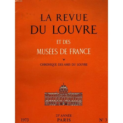 La Revue Du Louvre Et Des Musees De France, Chronique Des Amis Du Louvre, 23e Annee, N°3