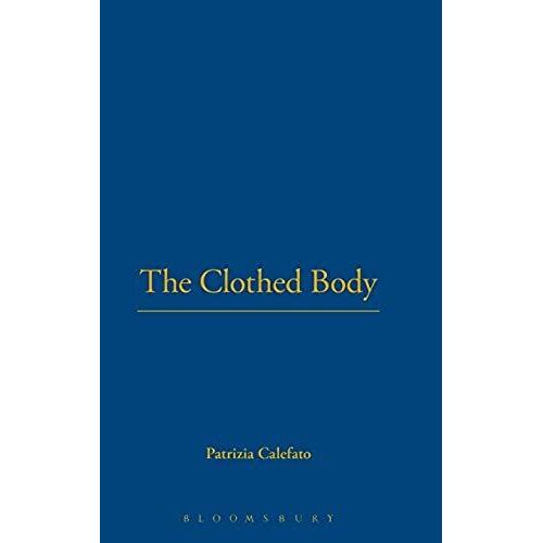 The Clothed Body (Dress, Body, Culture)