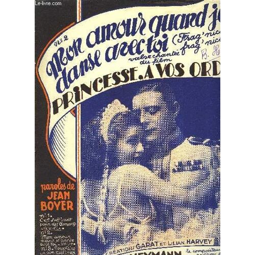 Mon Amour Quand Je Danse Avec Toi ( Frag'nicht Wie, Frag'nicht Wo...) Valse Chantee Du Film Princesse, A Vos Ordres! Pour Piano Et Chant