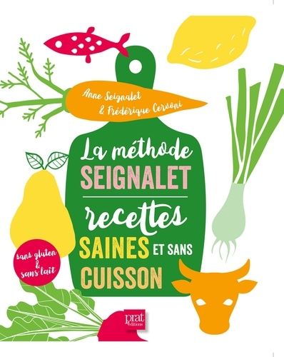 La Méthode Seignalet - Recettes Saines Et Sans Cuisson Sans Gluten & Sans Lait