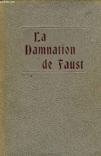 La Damnation De Faust Légende Dramatique En 5 Actes Et Dix Tableaux Partition Chant Et Piano