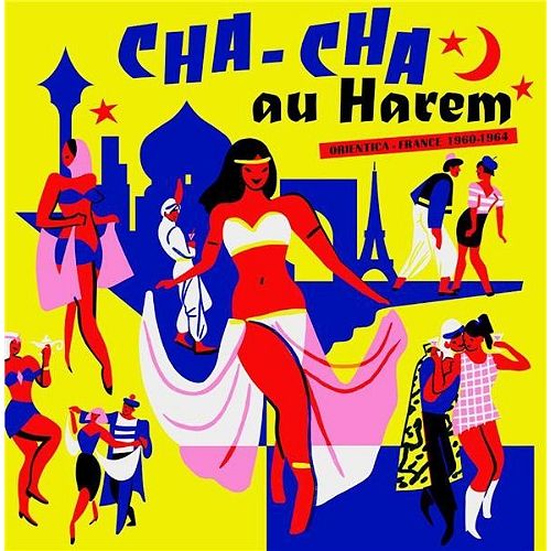 Cha Cha Au Harem - Orientica - France 1960-1964 - Édition Cd Digipack, Inclus 1 Livret 16 Pages - Cd Digipack