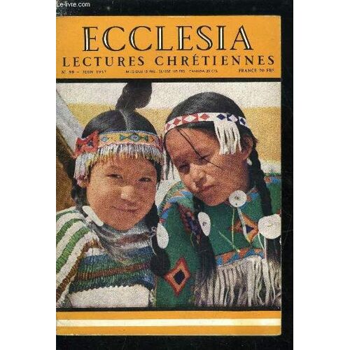 Ecclesia, Lectures Chrétiennes N° 99 - La Rose Rouge Par Marie Noel, Le Cas Étrange De Mère Yvonne-Aimée, Un Homme Remue Des Foules : Billy Graham, Qu En Penser ?, Le Maitre De Justice Était-Il Deja(...)