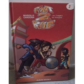 Foot 2 Rue : Les Dragons De Shangaï Et Les Ennemis De L Ombre