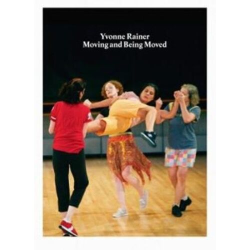 Yvonne Rainer - Moving And Being Moved