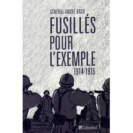 Fusillés Pour L'exemple 1914-1915