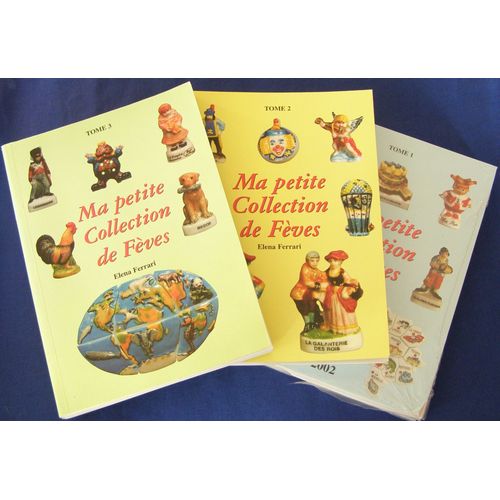 3 Catalogues De Fèves " Ma Petite Collection De Fèves "Tome I , Tome 2 Et Tome 3