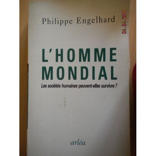 L'homme Mondial.Les Societes Humaines Peuvent-Elles Survivre ?