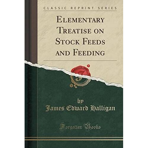 Halligan, J: Elementary Treatise On Stock Feeds And Feeding