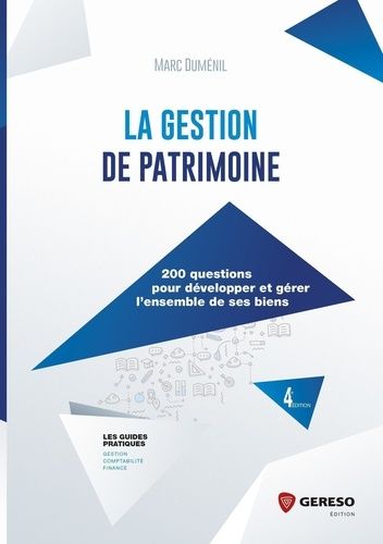 La Gestion De Patrimoine - 200 Questions Pour Développer Et Gérer L'ensemble De Ses Biens