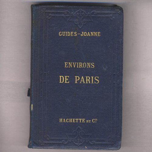 Guides Joanne - Itinéraire Général De La France - Environs De Paris