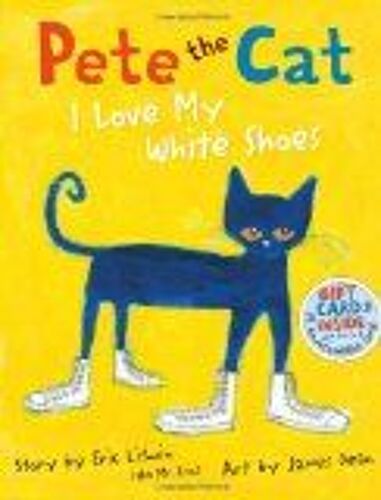 Pete The Cat: I Love My White Shoes
