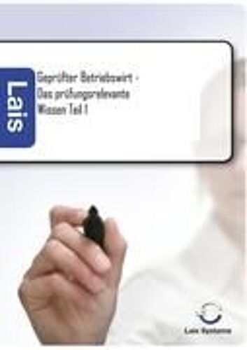 Geprüfter Betriebswirt - Das Prüfungsrelevante Wissen
