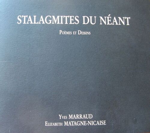 Stalagmites Du Néant - Poèmes Et Dessins