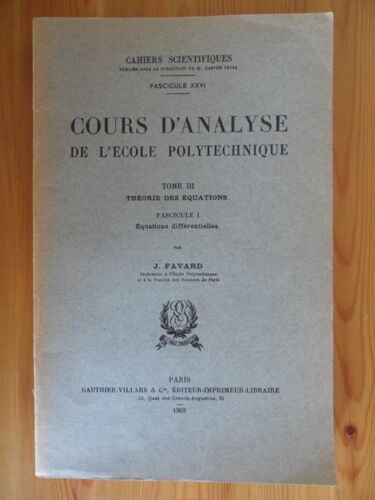 Cours D'analyse De L'ecole Polytechnique - Tome 3 - Théorie Des Équations - Fascicule 1 - Equations Différentielles (Edition 1962)