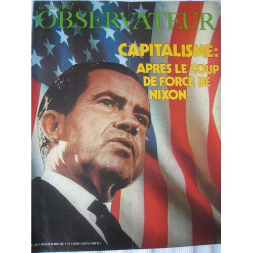 Le Nouvel Observateur Du 23 08 1971  N° 354 : Capitalisme: Après Le Coup De Force De Nixon.