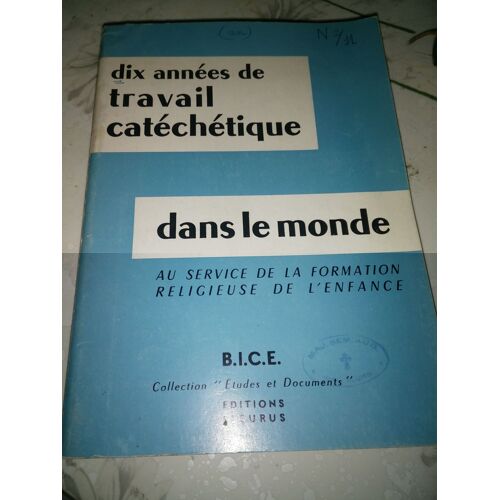 Dix Années De Travail Catéchétique Dans Le Monde Au Service De La Formation Religieuse De L'enfance