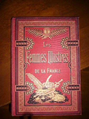 Les Femmes Illustres De La France Les Femmes Illustres De La France