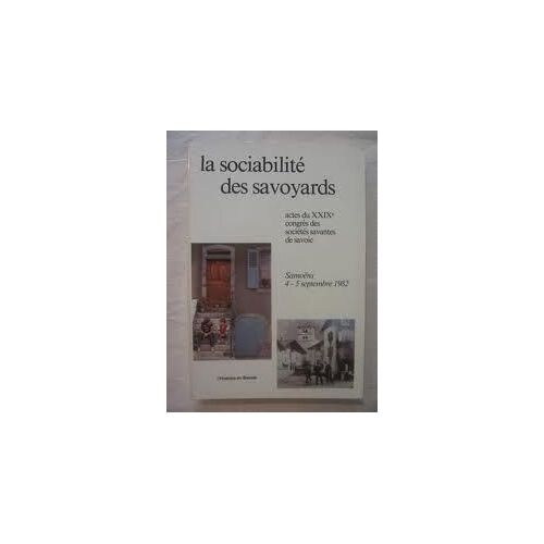 La Sociabilité Des Savoyards. Actes Du Xxixe Congrès Des Sociétés Savantes De Savoie.