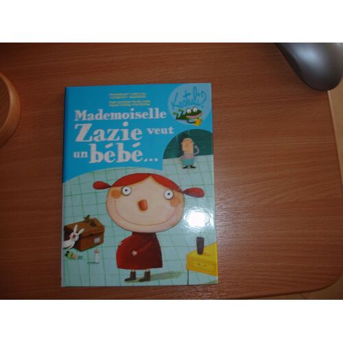 Mademoiselle Zazie Veut Un Bébé ...