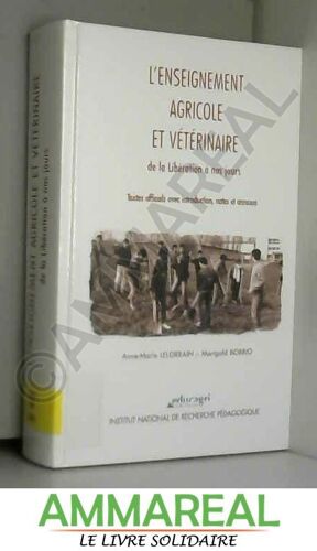L'enseignement Agricole Et Vétérinaire De La Libération À Nos Jours : Textes Officiels Avec Introduction, Notes Et Annexes