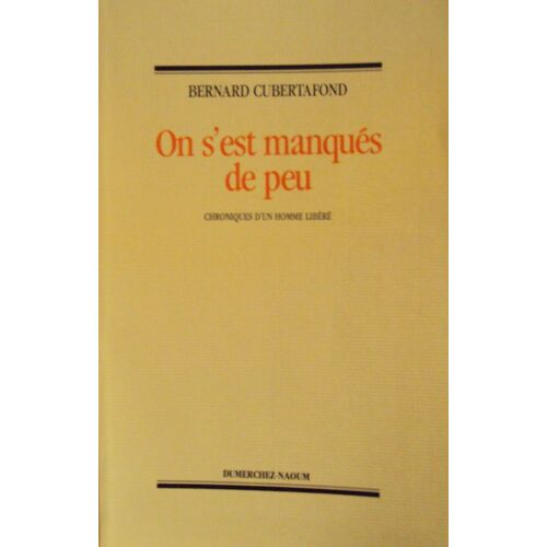 On S'est Manqués De Peu - Chroniques D'un Homme Libéré