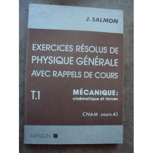 Exercices Résolus De Physique Générale - Avec Rappels De Cours .Cinématique Et Forces C.N.A.M - Cours A 1