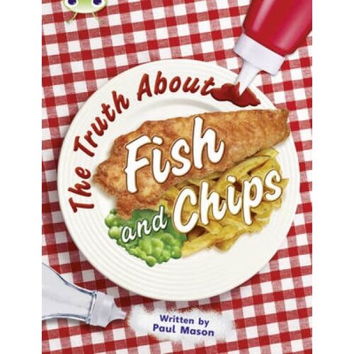 Bug Club Independent Non Fiction Year Two Gold A The Truth About Fish And Chips