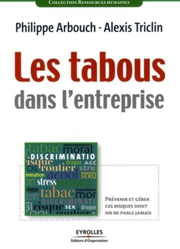Les Tabous Dans L'entreprise: Prévenir Et Gérer Ces Risques Dont On Ne Parle Jamais