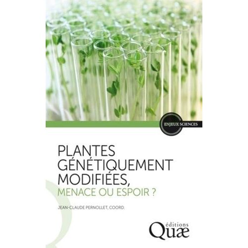 Plantes Génétiquement Modifiées, Menace Ou Espoir ? - Points De Vue De L'académie D'agriculture De France