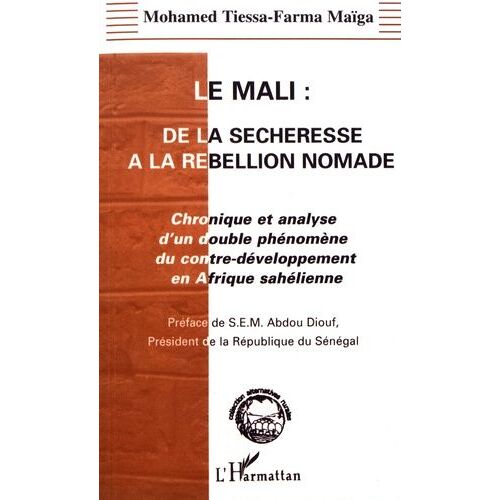 Le Mali : De La Sécheresse À La Rébellion Nomade - Chronique Et Analyse D'un Double Phénomène Du Contre-Développement En Afrique Sahélienne