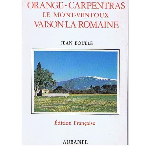 Orange, Vaison-La-Romaine, Carpentras - Guide Historique Et Touristique
