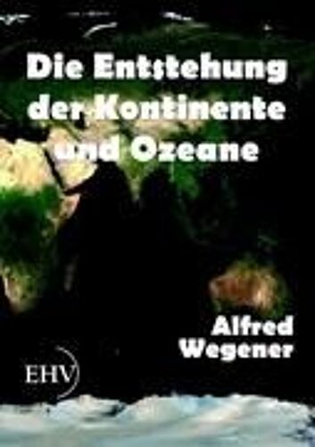 Die Entstehung Der Kontinente Und Ozeane