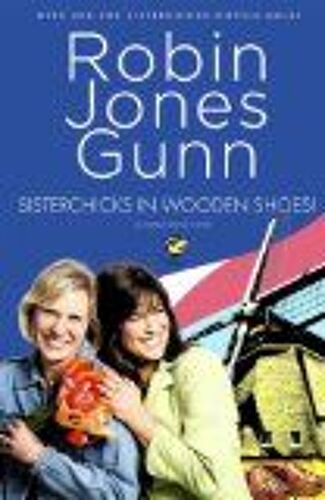 Sisterchicks In Wooden Shoes!