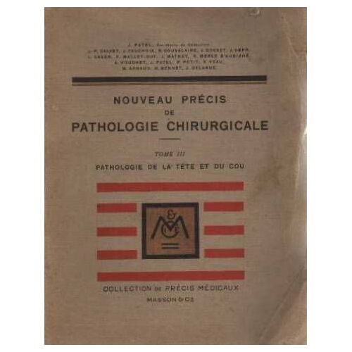 Nouveau Précis De Pathologie Chirurgicale, Tome Iii Pathologie De La Tête Et Du Cou