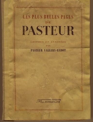 Les Plus Belles Pages De Pasteur - Choisies Et Annotées Par Pasteur Vallery-Radot