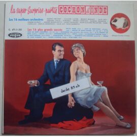 La Super Surprise-Partie " Cochon D' Inde " . Les 16 Meilleurs Orchestres . Les 16 Plus Grands Succès