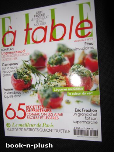 Elle À Table  N° 75 : 65 Recettes De Printemps, L'agneau Pascal, Paris: 20 Bistrots Qui Ont Du Style, Sur La Route Du Poivre Blanc, ...