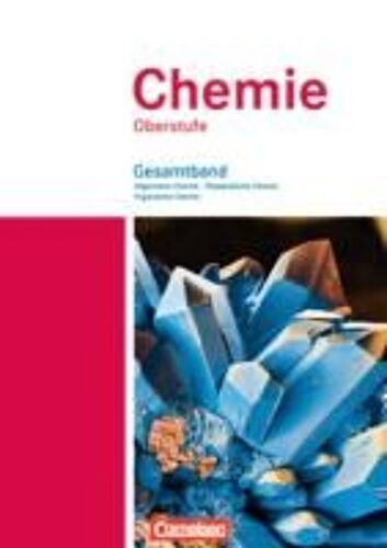 Chemie Oberstufe. Allgemeine Chemie, Physikalische Chemie Und Organische Chemie. Westliche Bundesländer. Schülerbuch. Gesamtband